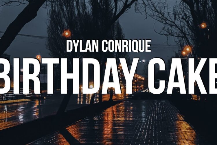Dylan Conrique - Birthday Cake (Lyrics)