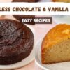 How To Make Eggless Cakes | Moist Chocolate Cake, Fluffy Vanilla Cake Eggless Recipes