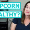 Is Popcorn Healthy?
