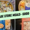 PRE-MADE MEALS FROM THE STORE: ARE THEY WORTH IT??