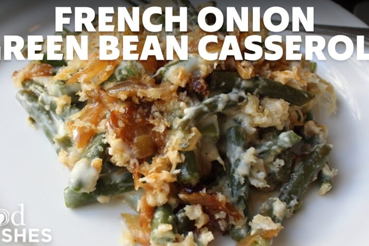 How to Make French Onion Green Bean Casserole | Food Wishes