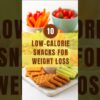 10 Low-Calorie Snacks for Healthy Weight Loss! #weightloss #healthysnacksideas #lowcaloriesnacks