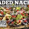 Blackstone Betty's Loaded Nachos | Blackstone Griddles