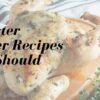 7 Easter Dinner Recipes You Should Try
