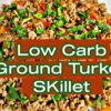 EASY LOW CARB GROUND TURKEY SKILLET | GROUND TURKEY RECIPES | HEALTHY RECIPES | LOW CARB RECIPES