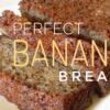 Perfectly moist BANANA BREAD