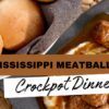 Crockpot Dinner-Mississippi Meatballs