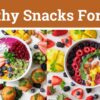 10 Super Healthy Snacks For Kids - I Online Doctor