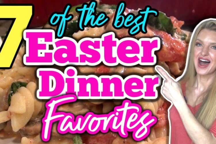 7 Best EASTER DINNER FAVORITES you Must Try! | Easy EASTER RECIPES your Family will Love!