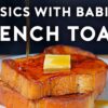French Toast | Basics with Babish