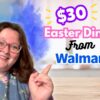$30 Easter Dinner from Walmart | Huge Easter Dinner on a Budget