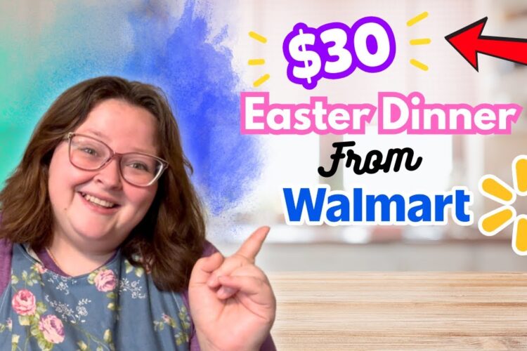 $30 Easter Dinner from Walmart | Huge Easter Dinner on a Budget