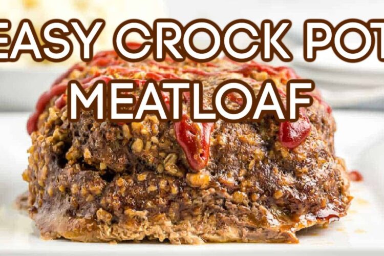 Crock Pot Meatloaf - Dinner Made Easy