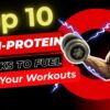 Top 10 High Protein Snacks to Fuel Your Workouts (2025)