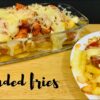 Loaded fries |Loaded French fries |Without oven
