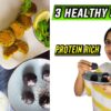 3 Healthy Indian Evening Snacks | Protein Rich Snacks