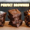 How To make The Most Perfect Brownies (3 Ways)