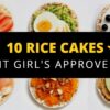 10 Rice Cake Toppings For Weight Loss / Rice Cake Recipe Ideas