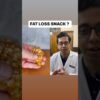Fat Loss Snack ? | Dt.Bhawesh | #diettubeindia #dietitian #fatloss #shorts