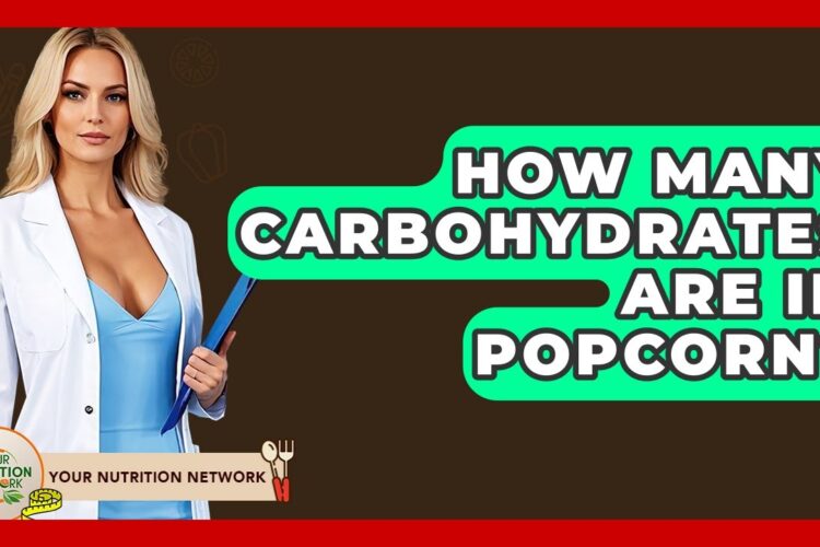How Many Carbohydrates Are In Popcorn? - Your Nutrition Network