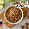 AIR FRYER APPLE CRISP