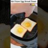Air Fryer Egg Toast Recipe | #shorts #viral | Air Fryer Breakfast Recipe | #airfryerrecipes