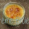 Crème Brûlée Rezept - gelingsicher & einfach - französisches Dessert mit Karamellkruste